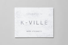 Load image into Gallery viewer, Fifteen Miles to K-Ville
